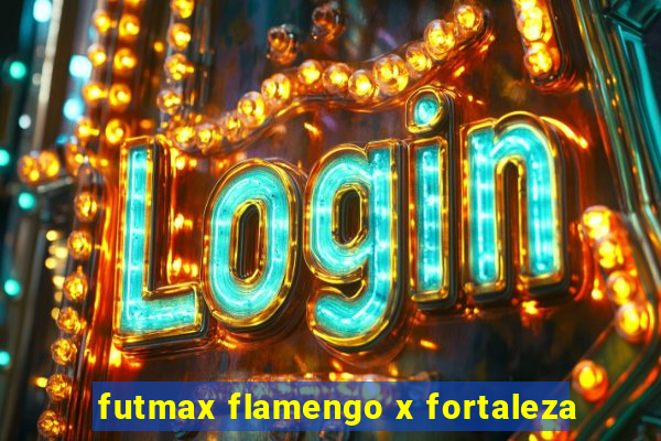 futmax flamengo x fortaleza